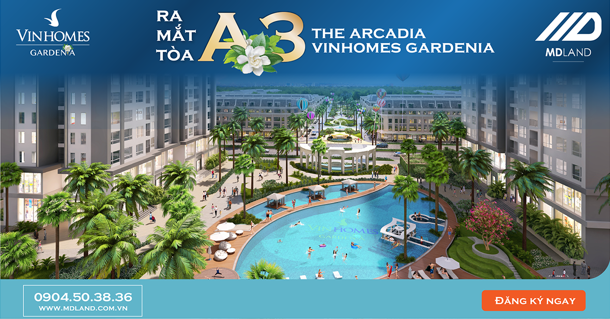 Ra mắt tòa A3 – The Arcadia – Tòa căn hộ cuối cùng tại Vinhomes Gardenia